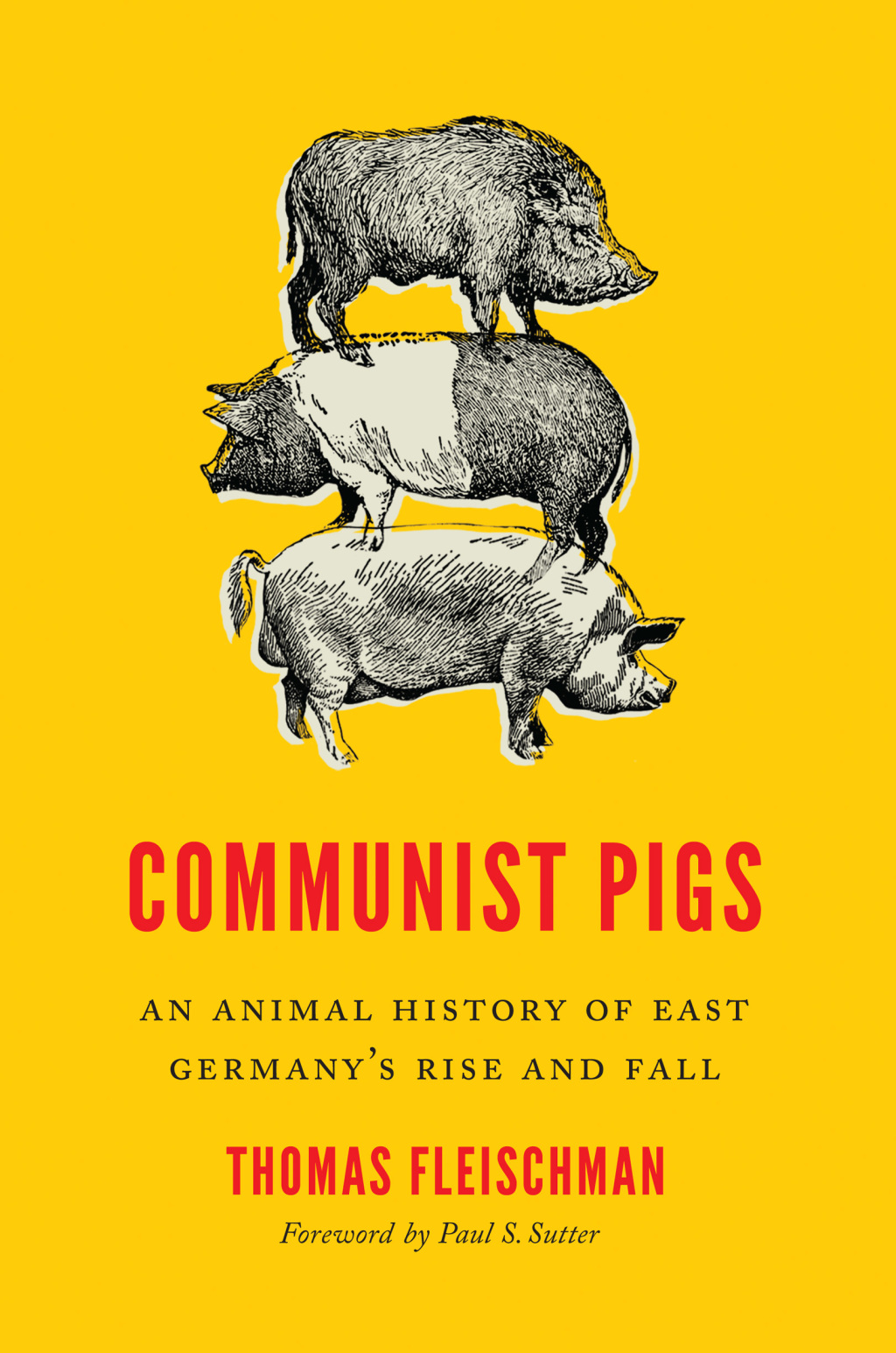 Communist Pigs An Animal History of East Germany’s Rise and Fall