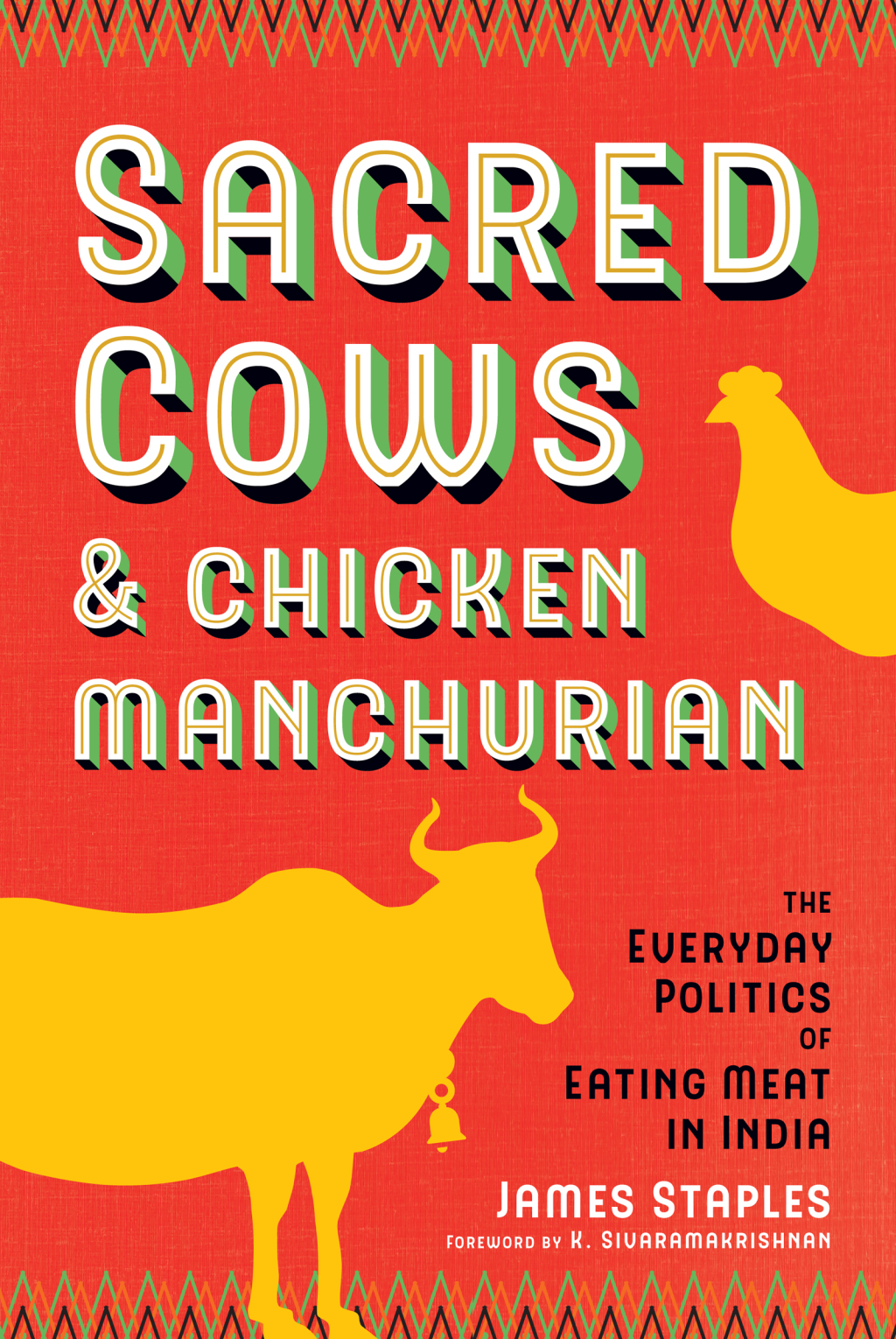 Sacred Cows and Chicken Manchurian The Everyday Politics of Eating Meat in India
