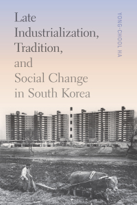 Cover image: Late Industrialization, Tradition, and Social Change in South Korea 9780295752266