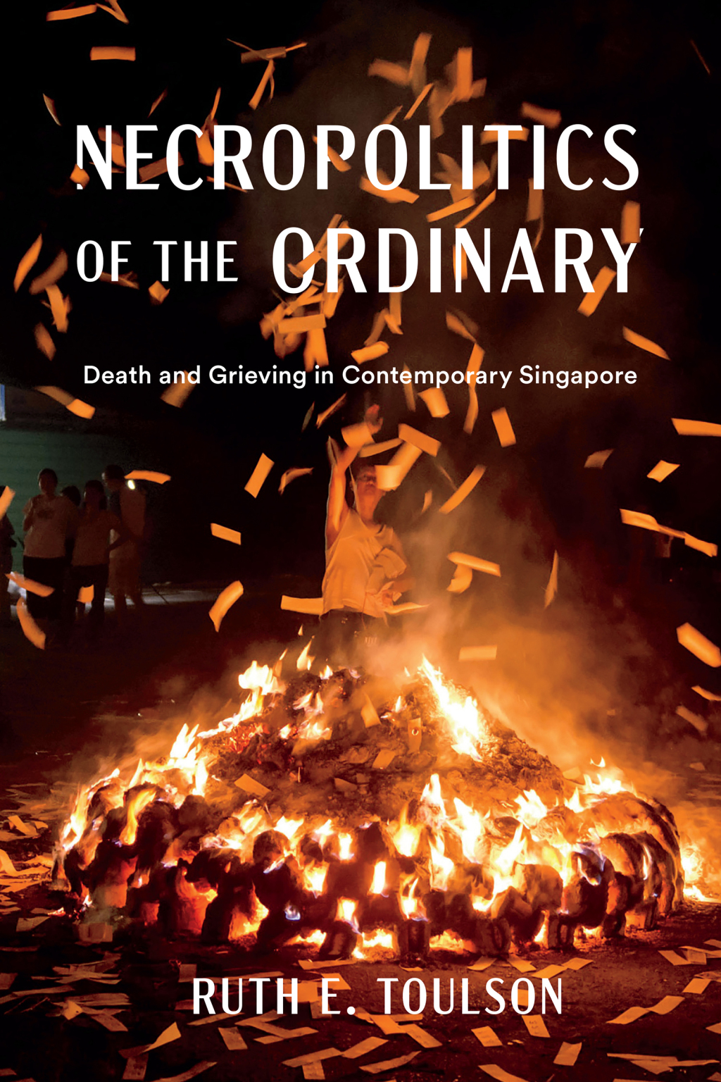 Necropolitics of the Ordinary Death and Grieving in Contemporary Singapore
