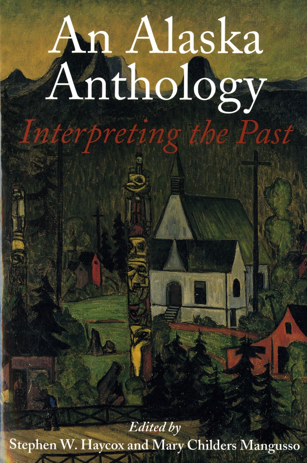 An Alaska Anthology Interpreting the Past
