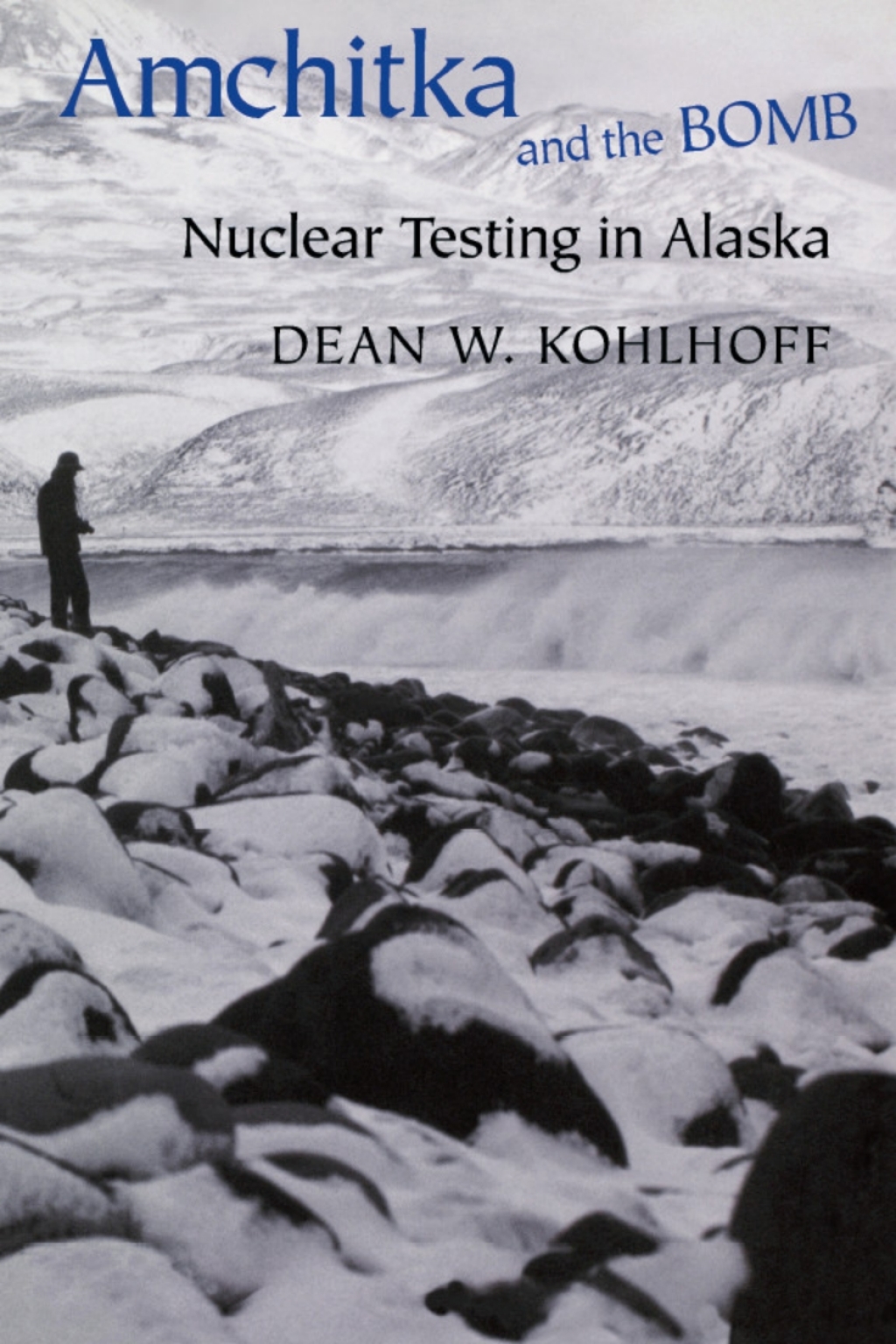 Amchitka and the Bomb Nuclear Testing in Alaska