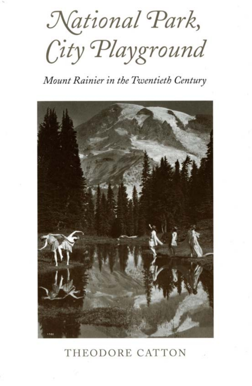 National Park, City Playground Mount Rainier in the Twentieth Century