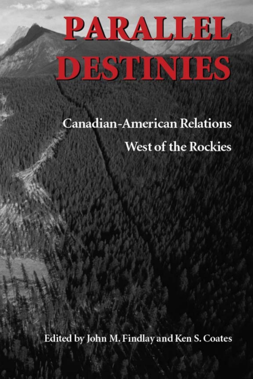 Parallel Destinies Canadian-American Relations West of the Rockies