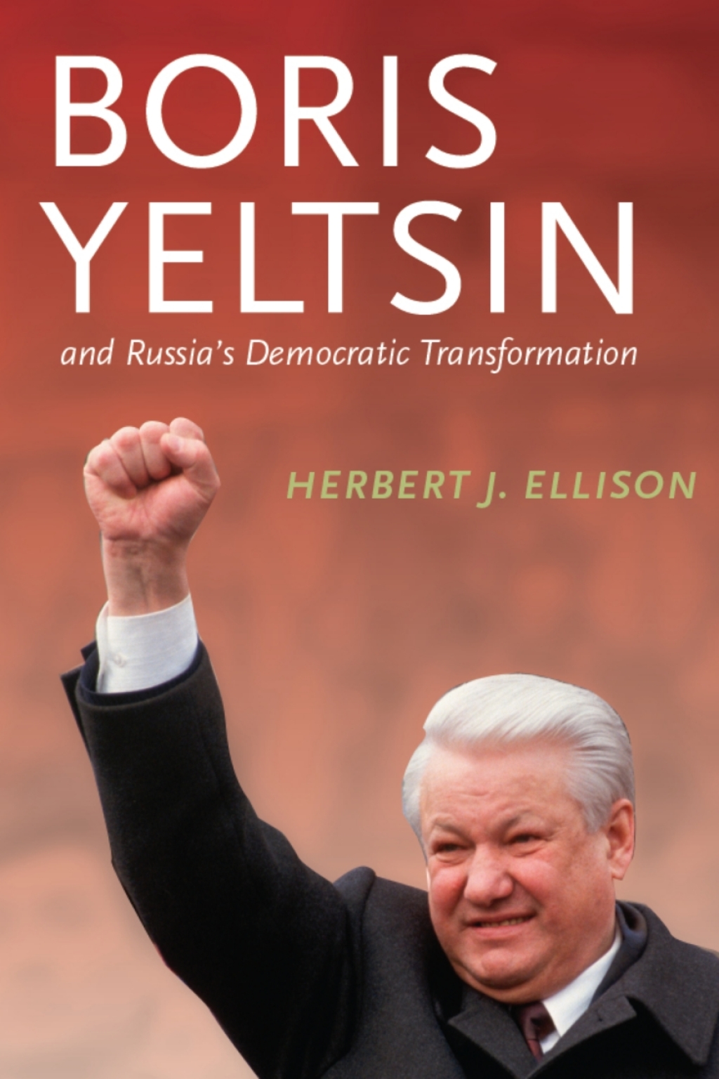 Boris Yeltsin and Russia’s Democratic Transformation
