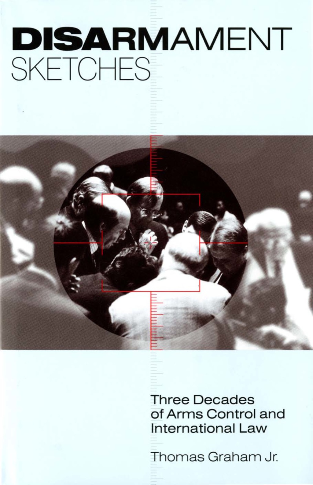Disarmament Sketches Three Decades of Arms Control and International Law