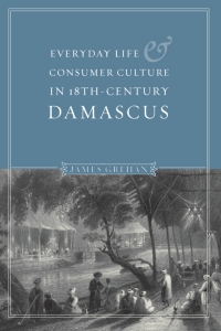 Cover image: Everyday Life and Consumer Culture in Eighteenth-Century Damascus 9780295986760
