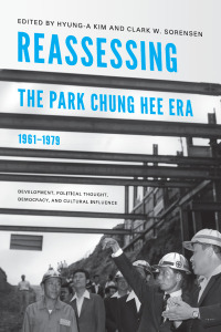 Cover image: Reassessing the Park Chung Hee Era, 1961-1979 9780295991405