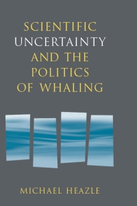 Cover image: Scientific Uncertainty and the Politics of Whaling 9780295986050