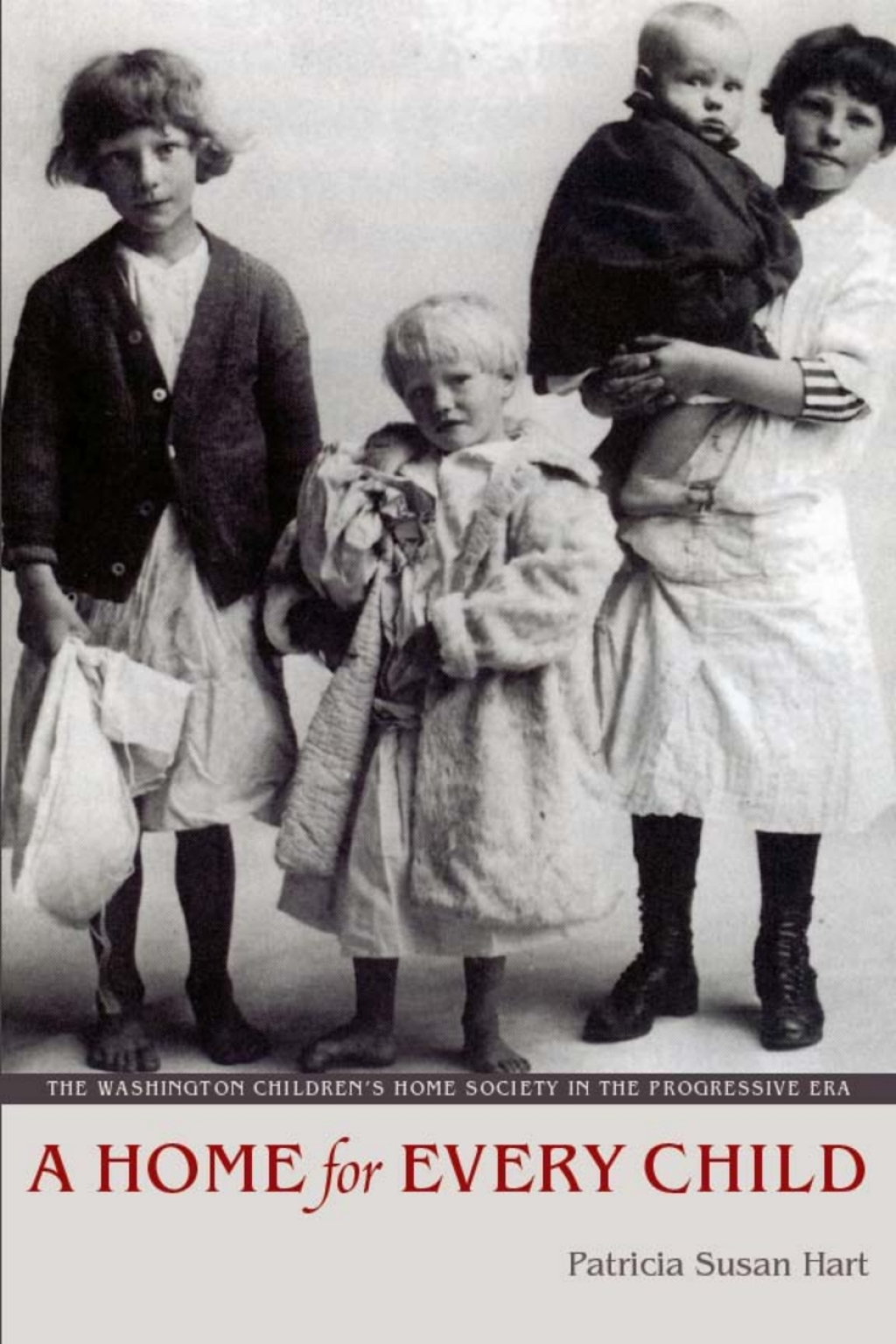 A Home for Every Child The Washington Children’s Home Society in the Progressive Era