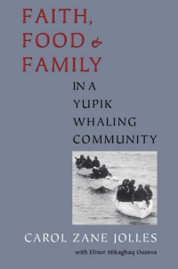 Cover image: Faith, Food, and Family in a Yupik Whaling Community 9780295981888