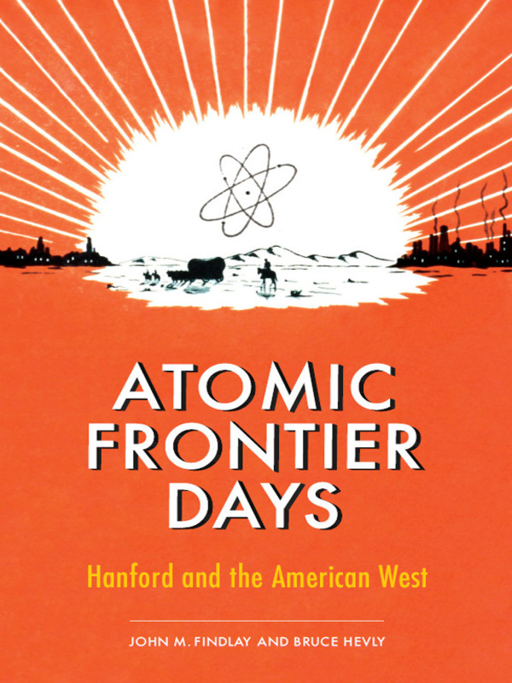 Atomic Frontier Days Hanford and the American West