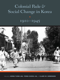 Cover image: Colonial Rule and Social Change in Korea, 1910-1945 9780295992167