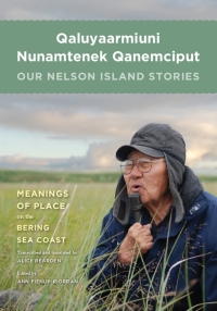 Omslagafbeelding: Qaluyaarmiuni Nunamtenek Qanemciput / Our Nelson Island Stories 9780295991351