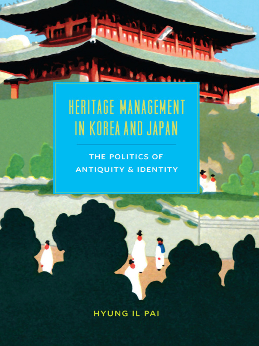 Heritage Management in Korea and Japan The Politics of Antiquity and Identity