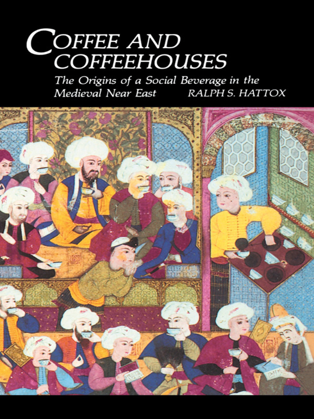 Coffee and Coffeehouses The Origins of a Social Beverage in the Medieval Near East