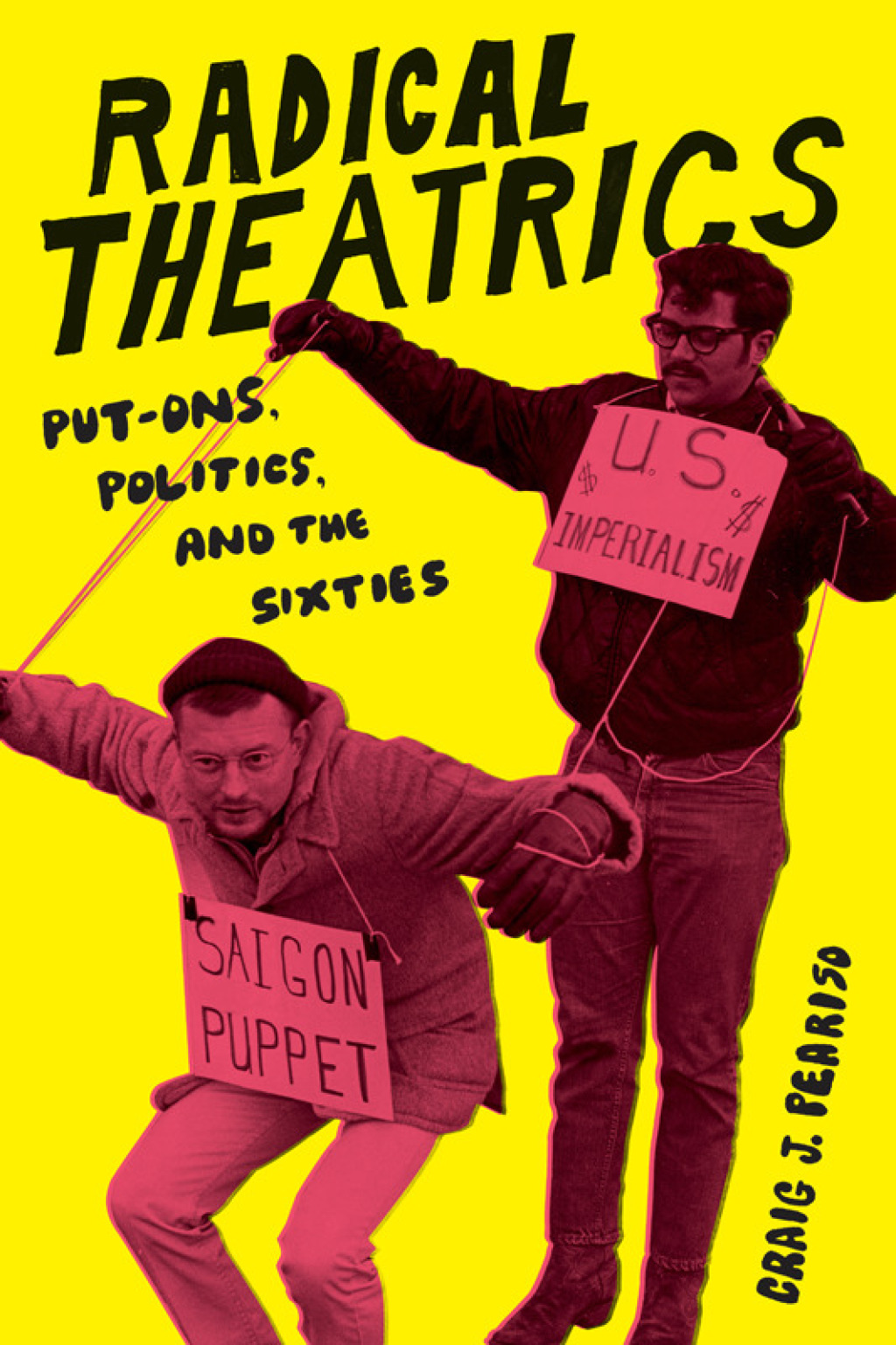Radical Theatrics Put-Ons, Politics, and the Sixties