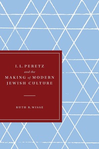 Cover image: I. L. Peretz and the Making of Modern Jewish Culture 9780295970899