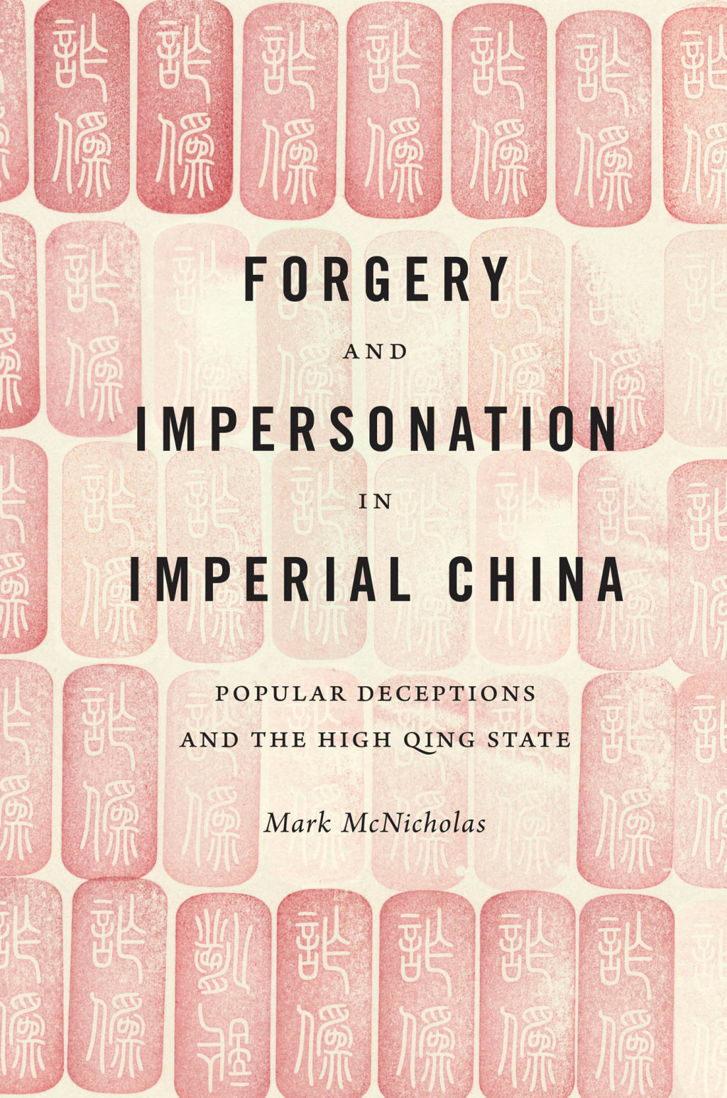 Forgery and Impersonation in Imperial China Popular Deceptions and the High Qing State