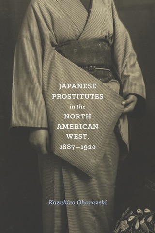 Cover image: Japanese Prostitutes in the North American West, 1887-1920 9780295998336