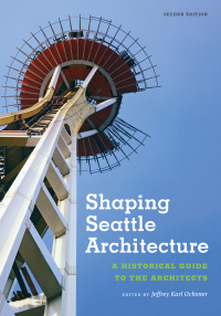 表紙画像: Shaping Seattle Architecture 2nd edition 9780295993485