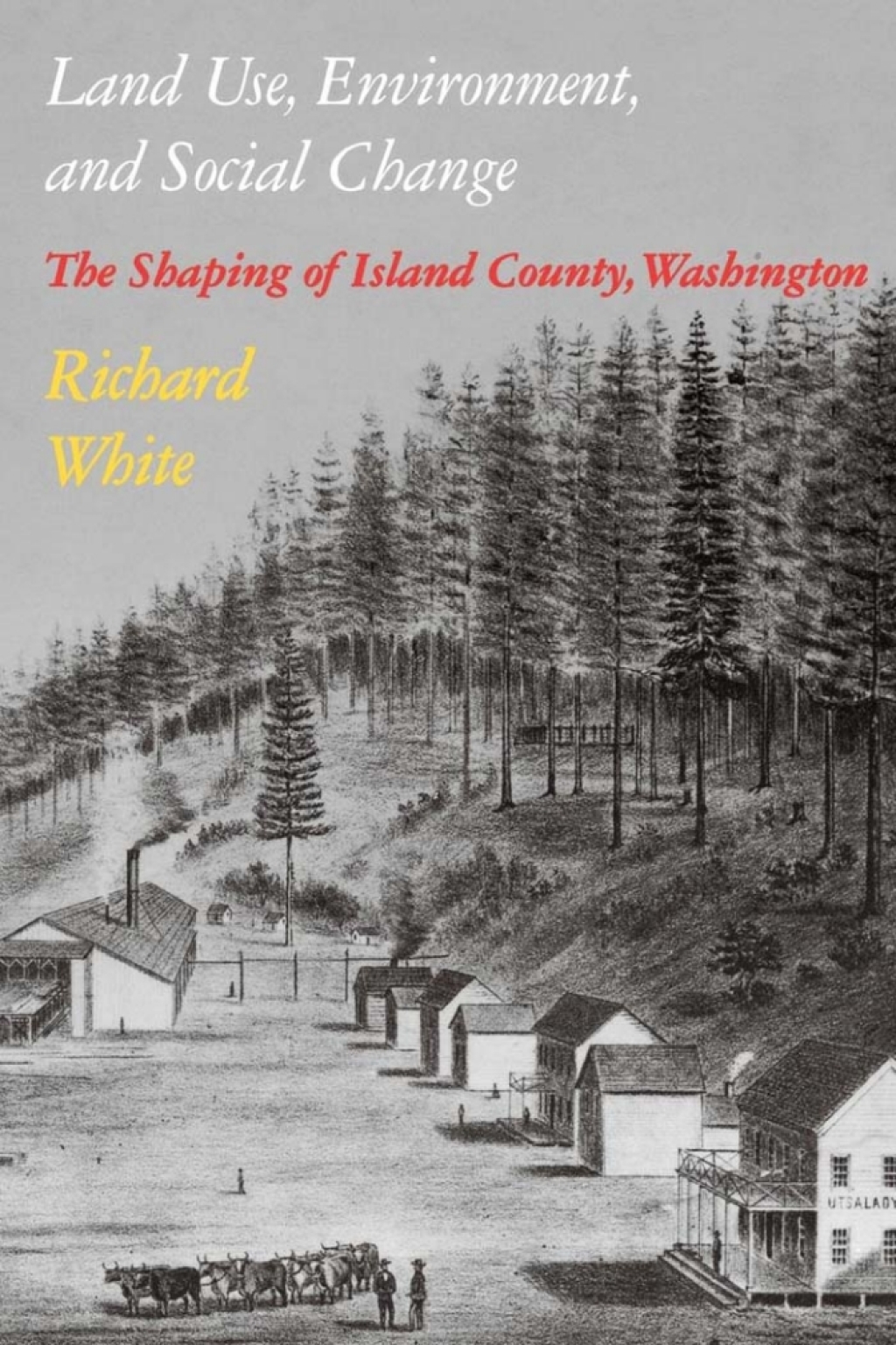 Land Use, Environment, and Social Change The Shaping of Island County, Washington