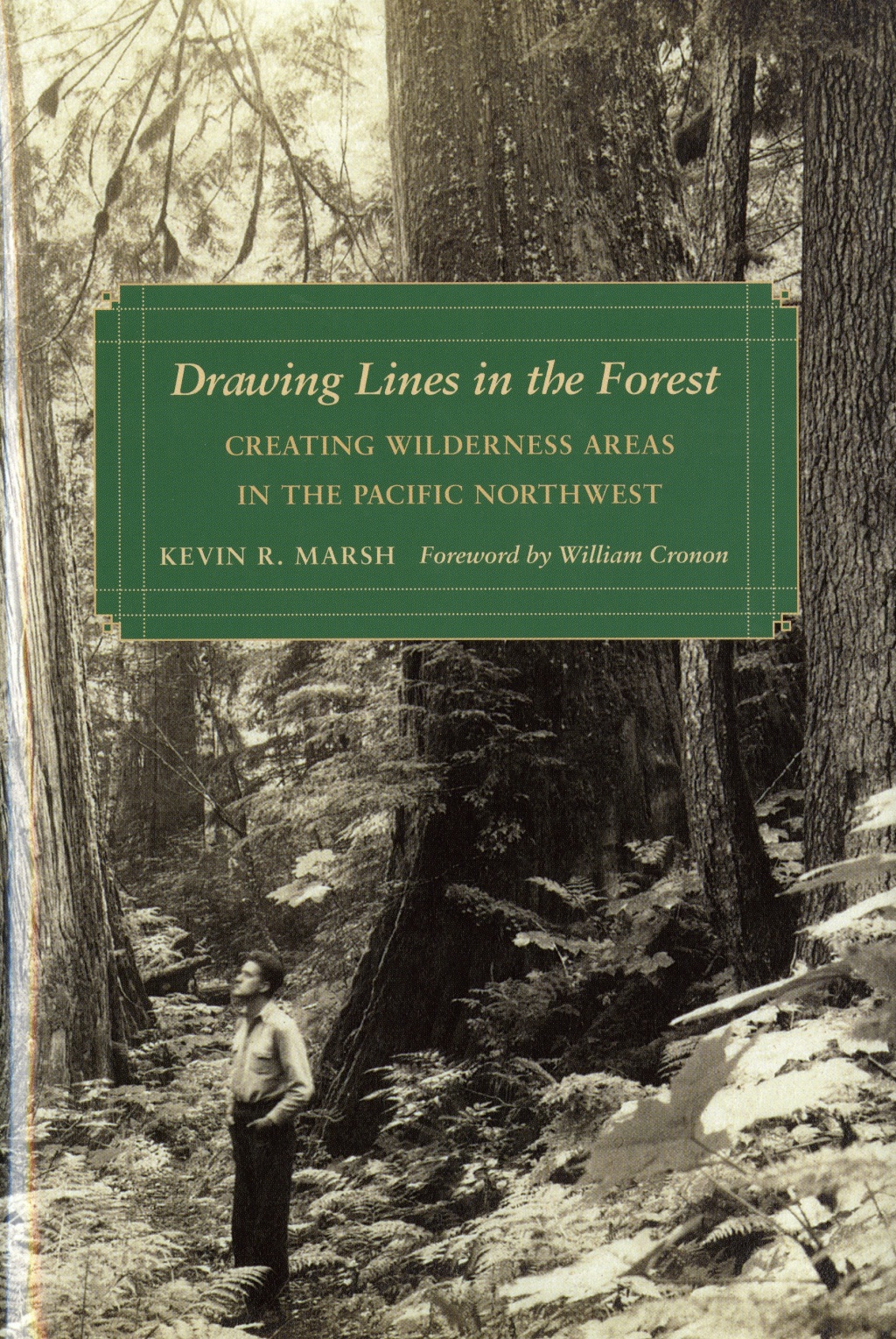 Drawing Lines in the Forest Creating Wilderness Areas in the Pacific Northwest