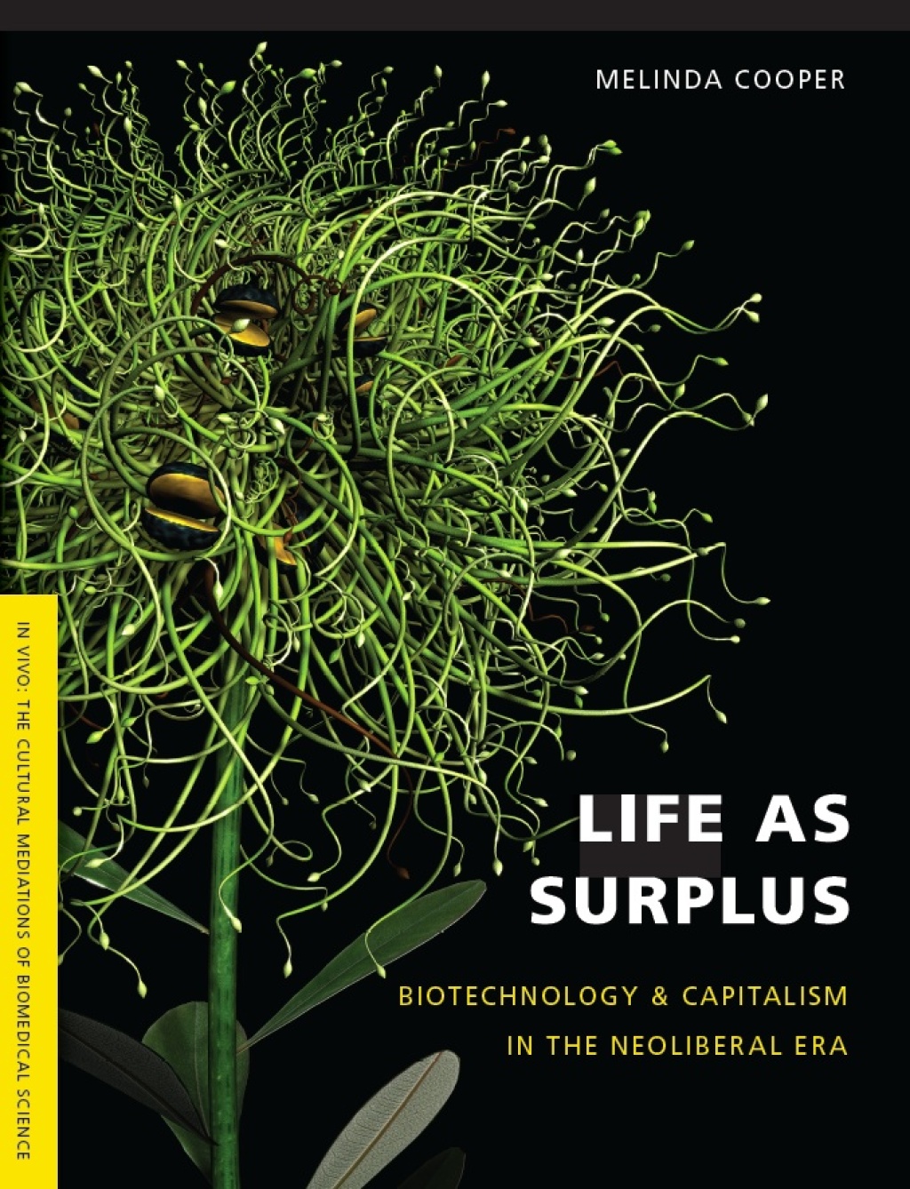 Life as Surplus Biotechnology and Capitalism in the Neoliberal Era