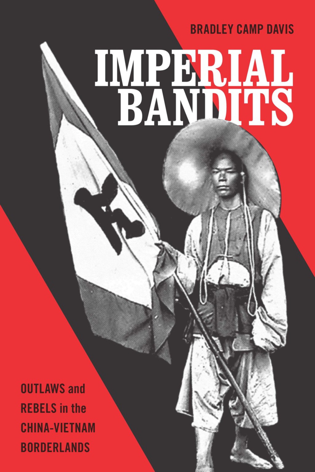 Imperial Bandits Outlaws and Rebels in the China-Vietnam Borderlands