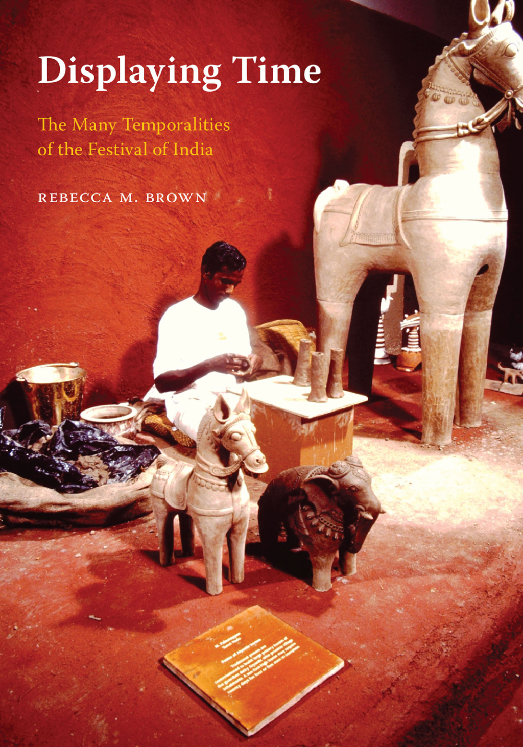 Displaying Time The Many Temporalities of the Festival of India