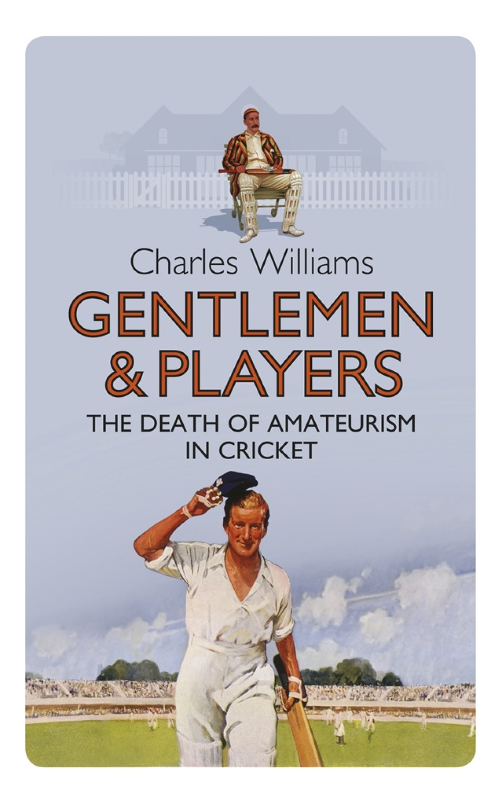 Gentlemen & Players The Death of Amateurism in Cricket