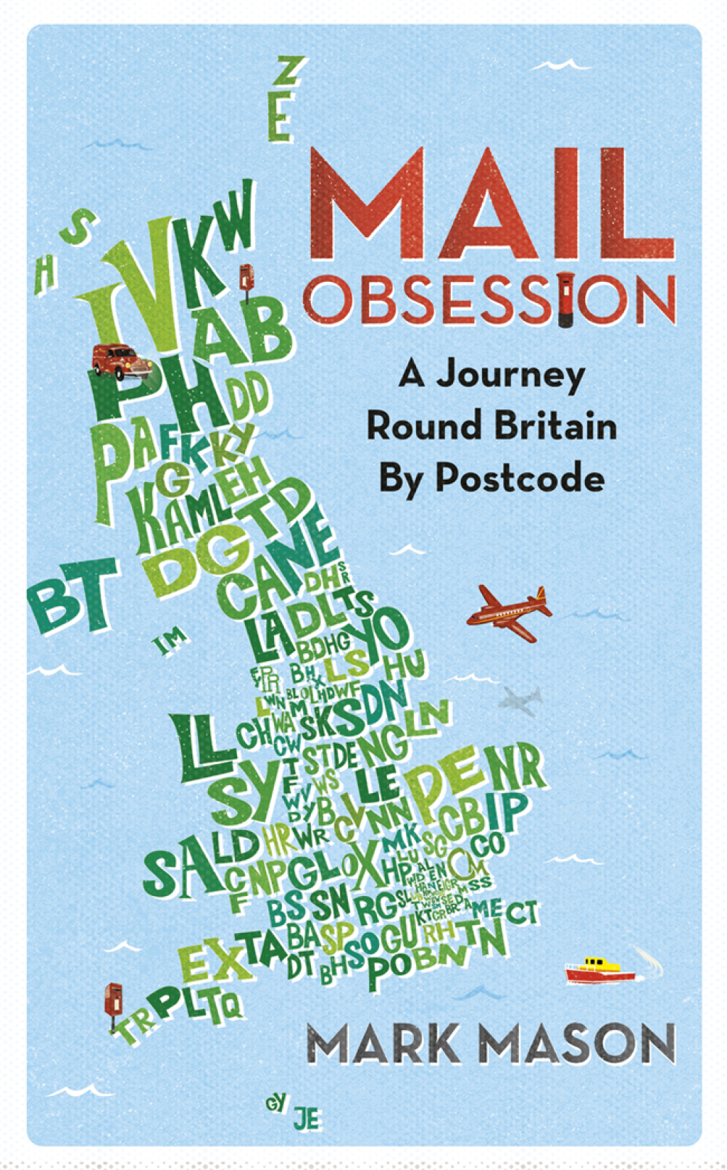 Mail Obsession A Journey Round Britain by Postcode