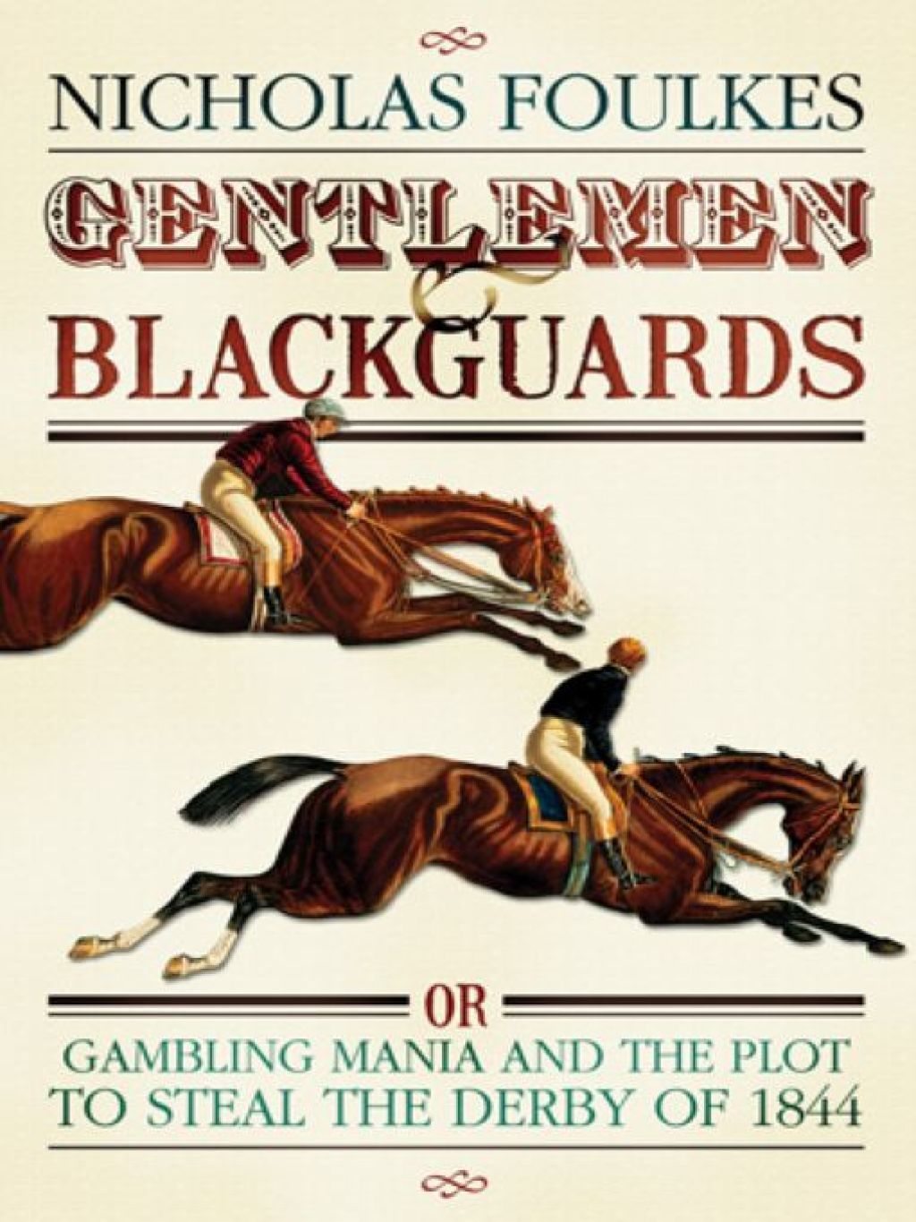 Gentlemen and Blackguards Gambling Mania and the Plot to Steal the Derby of 1844