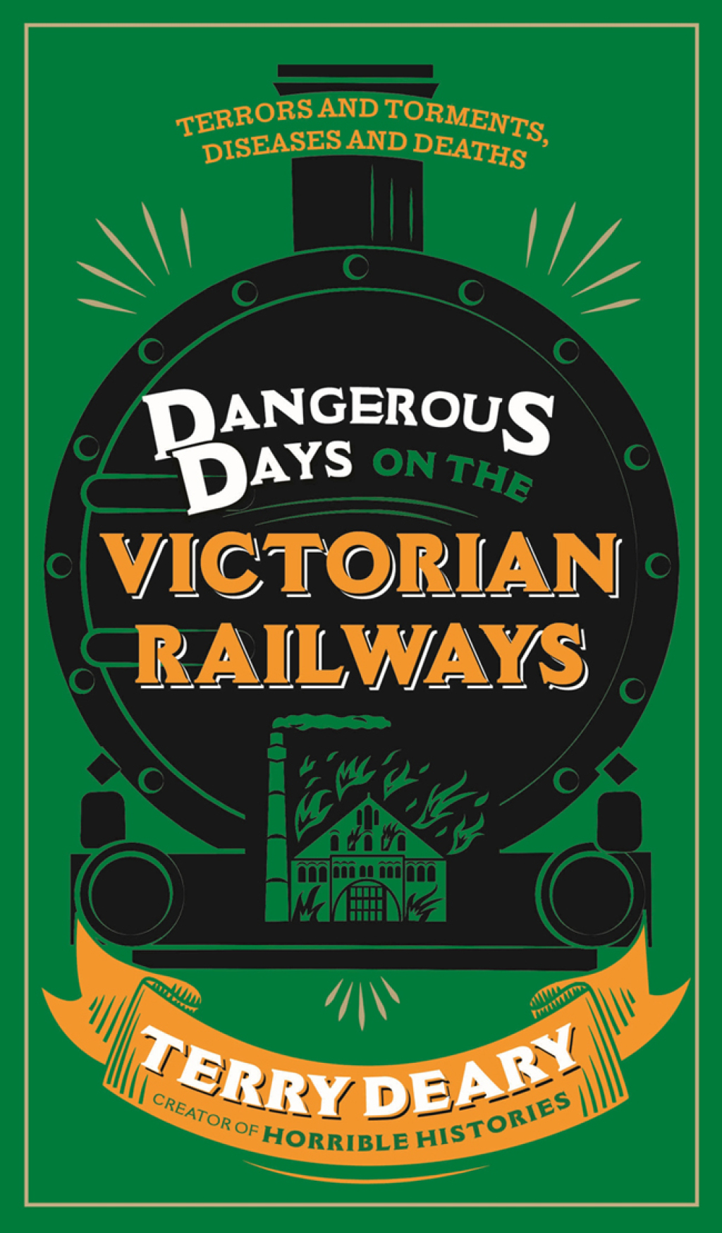 Dangerous Days on the Victorian Railways Feuds, Frauds, Robberies and Riots