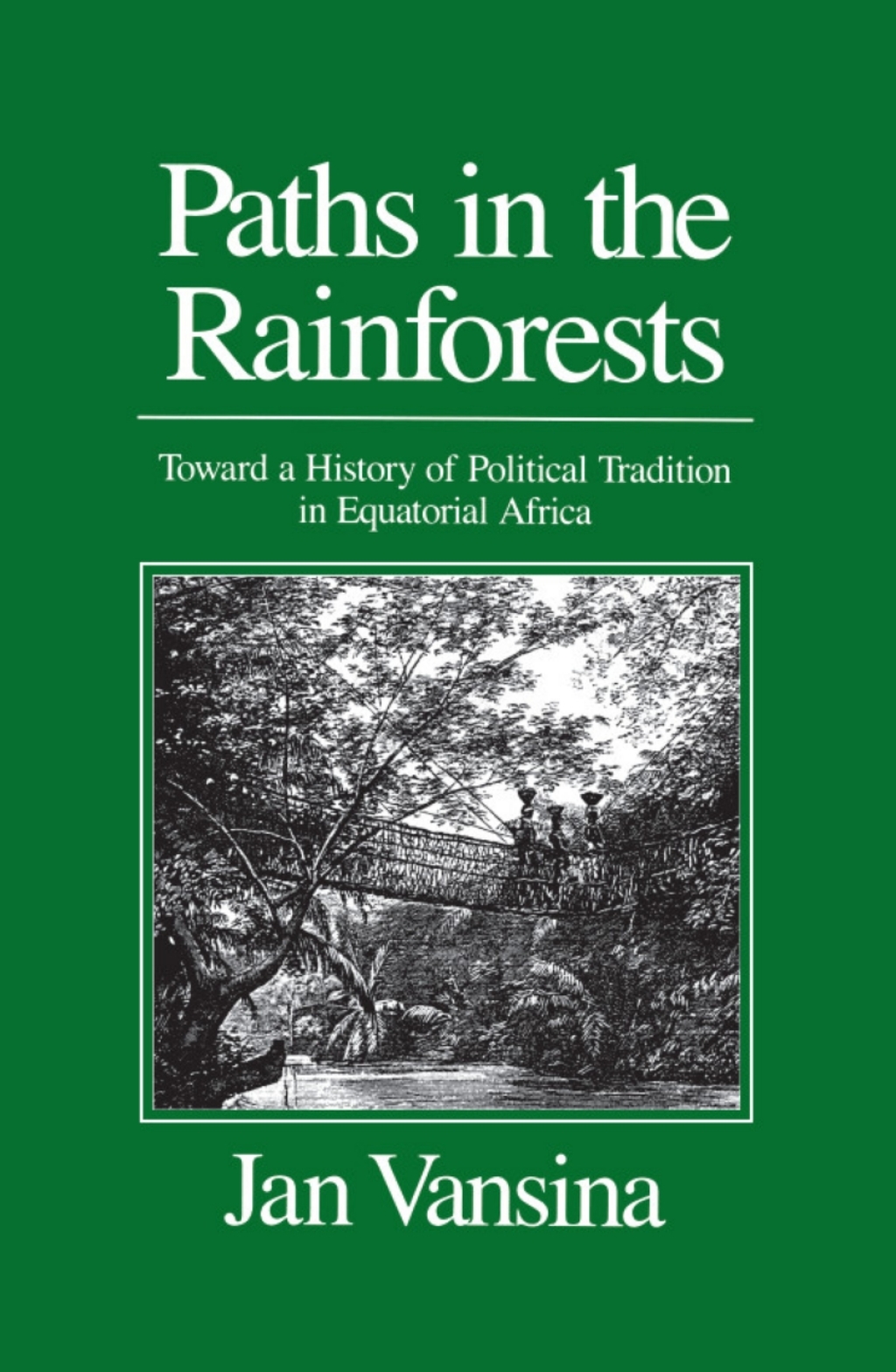 Paths in the Rainforests Toward a History of Political Tradition in Equatorial Africa