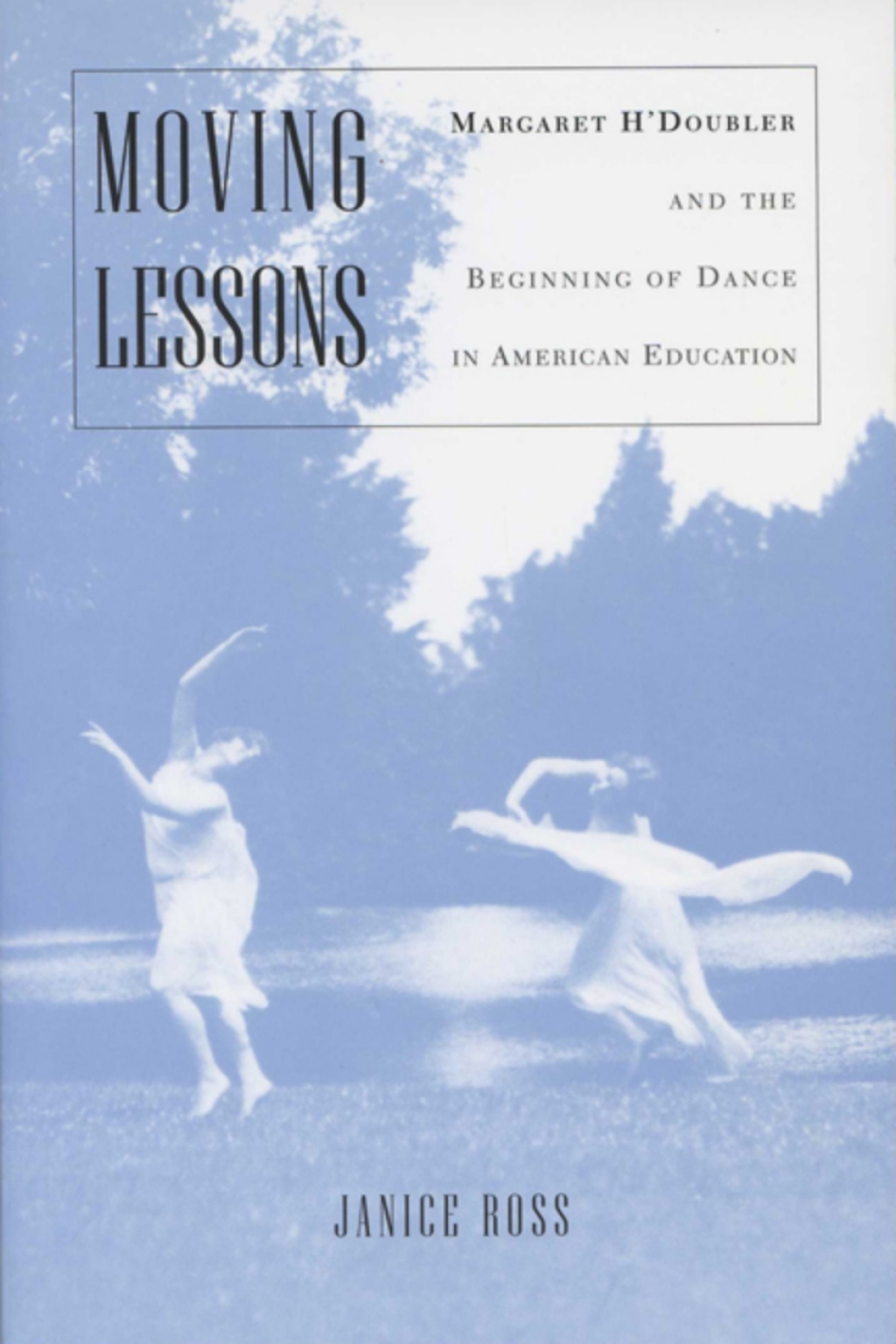 Moving Lessons Margaret H’Doubler and the Beginning of Dance in American Education