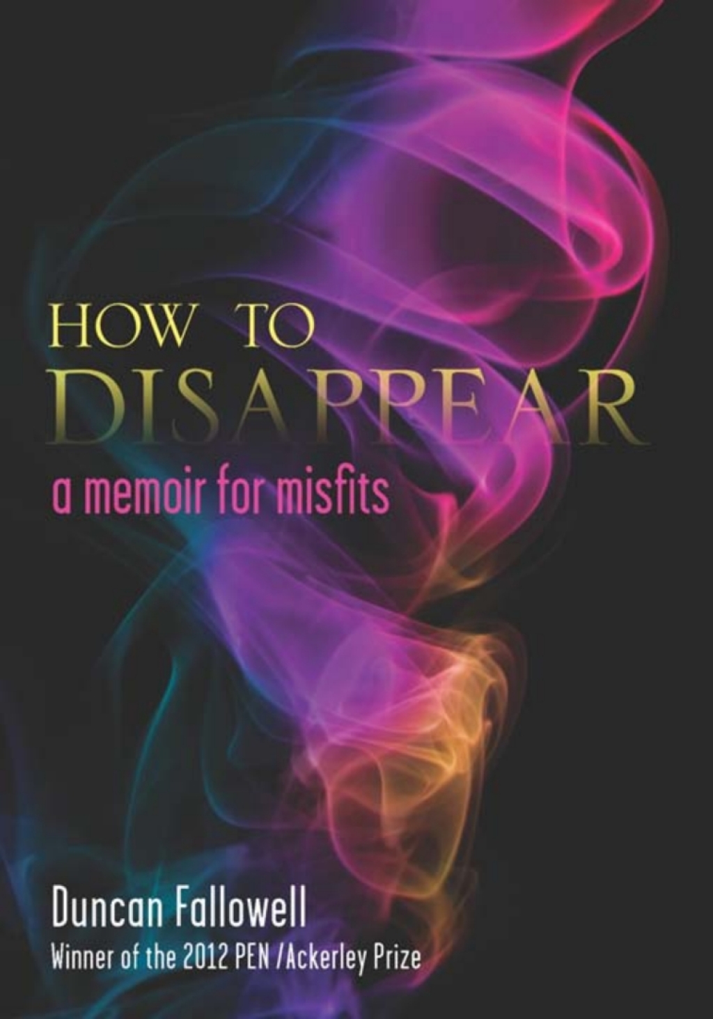 How to Disappear A Memoir for Misfits