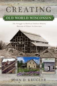 Omslagafbeelding: Creating Old World Wisconsin 9780299292645