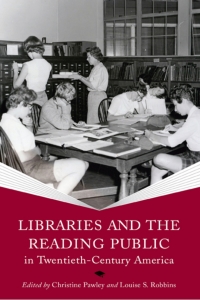 表紙画像: Libraries and the Reading Public in Twentieth-Century America 9780299293246