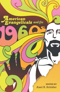 Omslagafbeelding: American Evangelicals and the 1960s 9780299293642
