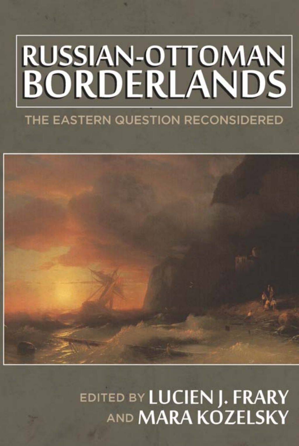 Russian-Ottoman Borderlands The Eastern Question Reconsidered