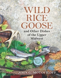 表紙画像: Wild Rice Goose and Other Dishes of the Upper Midwest 9780299299040