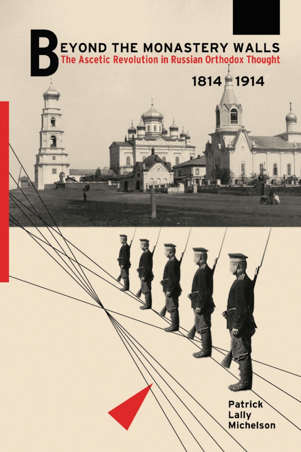 Beyond the Monastery Walls The Ascetic Revolution in Russian Orthodox Thought, 1814–1914