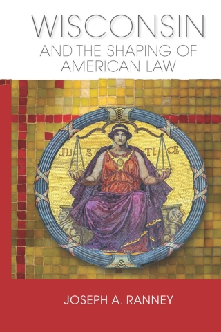 Omslagafbeelding: Wisconsin and the Shaping of American Law 9780299312404