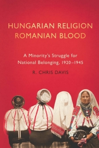 Cover image: Hungarian Religion, Romanian Blood 9780299316440