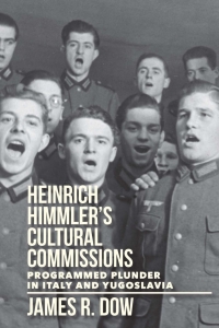 Imagen de portada: Heinrich Himmler's Cultural Commissions 9780299316501