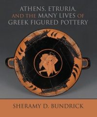 صورة الغلاف: Athens, Etruria, and the Many Lives of Greek Figured Pottery 9780299321000