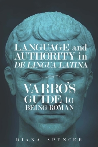 Cover image: Language and Authority in <em>De Lingua Latina<em> 9780299323202