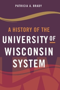 Cover image: A History of the University of Wisconsin System 9780299326401