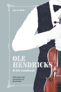 صورة الغلاف: Ole Hendricks and His Tunebook 9780299328702